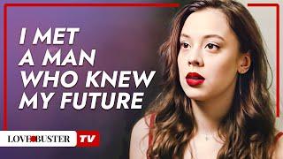 I Met A Man Who Knew My Future @LoveBusterTV