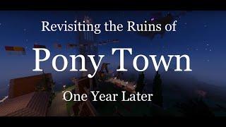 Revisiting the ruins of Pony Town on 2b2e