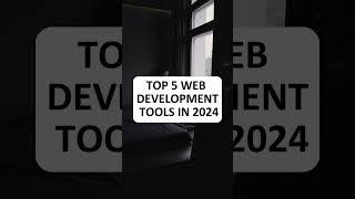 Top 5 Web Development Tools of 2024