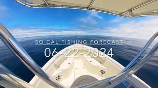 So Cal Fishing Forecast 06-22-2024