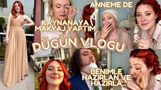 Düğüne hazırlanıyoruz!  VLOG Benimle Hazırlan Teyzeme (kaynana) ve anneme makyaj yaptım 