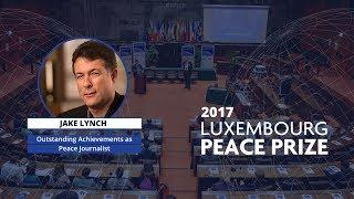 Jake Lynch - 2017 Outstanding Peace Journalist - Luxembourg Peace Prize