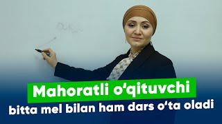 Mahoratli o'qituvchi bitta mel bilan ham dars o'ta oladi