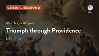 General Session 8: Triumph through Providence - John Piper