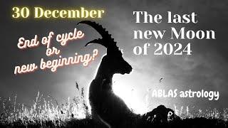 New moon in Capricorn, December 30. The last new moon of the year. End of cycle or new beginning?