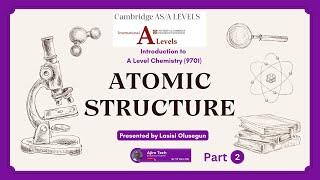 Cambridge AS & A Level Chemistry (9701) || Atomic Structure || Part 2 || Detailed Explanations