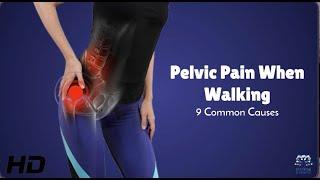 Pelvic Pain While Walking? Top 9 Causes You Shouldn't Ignore!