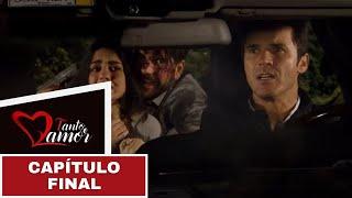 Tanto Amor | Capítulo FINAL