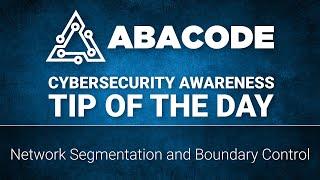 21 Network Segmentation and Boundary Control - Abacode Cybersecurity Awareness Tip of the Day