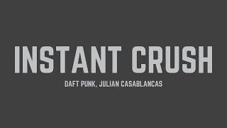 Daft Punk - Instant Crush (feat. Julian Casablancas) (Lyrics)