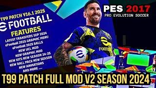 PES 2017 T99 PATCH UPDATE FULL MOD V2 SEASON 2024 / 2025 | PES 2017 GAME PLAY