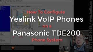 How To Configure Yealink VoIP Phones on a Panasonic TDE200 Phone System