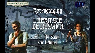 Retrogaming - L'Héritage de Dunwich #5- Rex et Zoey - Du Sang sur l'Autel [Lutter Ensemble #12]