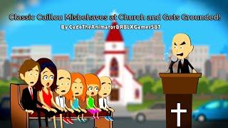 Classic Caillou Misbehaves at Church and Gets Grounded!