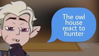 the owl house react to hunter /// part 1/// gc