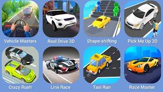 Vehicle Masters, Real Drive 3D, Shape-shifting, Pick Me Up 3D, Crazy Rush, Line Race, Taxi Run