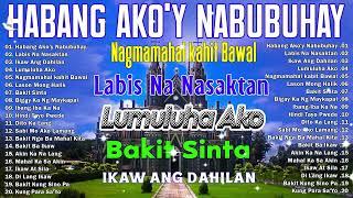 Habang Ako'y Nabubuhay - Tagalog Love Song Collection Playlist 2024 - Best Nonstop Pamatay Puso