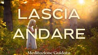 Meditazione guidata per rilassare mente e corpo: lascia andare le preoccupazioni