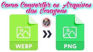 Como Converter Arquivo WEBP para PNG