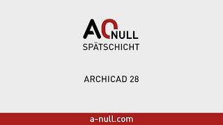 A-NULL Spätschicht | Archicad 28