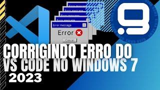 Corrigindo erro do Visual Studio Code (VS Code) do windows 7 - 2023