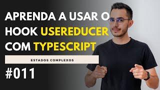 Aprenda a utilizar o hook useReducer com Typescript #011