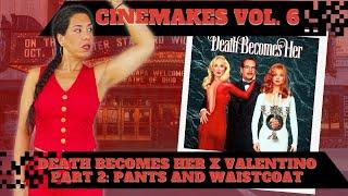 A Trouser & waistcoat combo “to die for”: Cinemakes Vol. 6 pt 2 - Death Becomes Her x Valentino