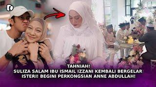 TAHNIAH! Suliza Salam Ibu Ismail Izzani Kembali Bergelar Isteri! Begini Perkongsian Anne Abdullah!