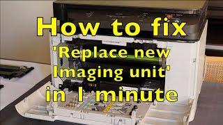 How to fix error 'Replace new Imaging unit' in 1 MINUTE (Samsung printers)