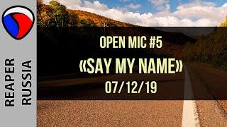 "Say my name..." - Open Mic#5