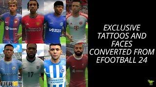 EXCLUSIVE TATTOOS AND FACES CONVERTED FROM EFOOTBALL 24 TO FIFA 16 MOBILE MOD FC 24