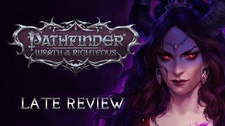 Pathfinder: Wrath of the Righteous - Late Review