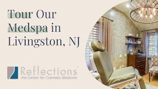 Tour Our Livingston MedSpa - Reflections Center in New Jersey