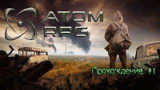 ATOM RPG ПРОХОЖДЕНИЕ  - ПЕРВЫЙ ВЗГЛЯД (ДОЛГОЖДАННЫЙ РЕЛИЗ!!!)#1