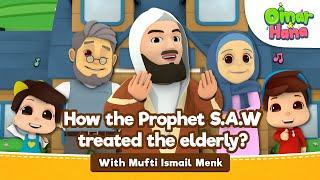 Omar & Hana ft Mufti Menk | How the Prophet S.A.W treated the elderly? | Islamic Cartoons for kids