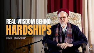 Reality behind Hardships - Shaykh Hamza Yusuf