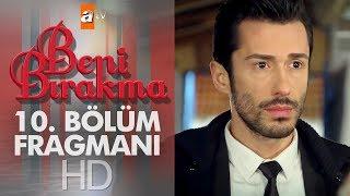 Beni Bırakma 10. Bölüm Fragmanı