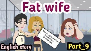 Fat wife part 9 | Animated story | English story | learn English | Simple English