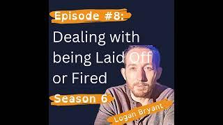 Positively Dealing with being Laid Off or Fired with Logan Bryant