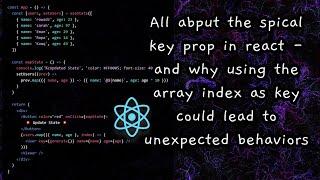 Keys in react - why using indexes could lead to unexpected behaviors - and other use case