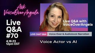 Ask VoiceOverAngela LIVE Q&A #70- Voice Actor vs AI