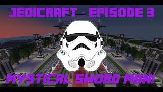 JediCraft - Episode 3 - Mystical Sword Man!