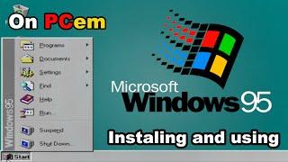 Installing and Using Windows 95 in 2024!! What can we do?