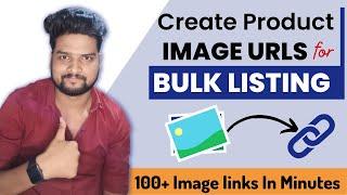 How To Create Product Image URL | Amazon & Flipkart Bulk Listing Image Link | Product Image URL