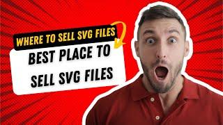 Where to sell SVG files - Best Place to Sell SVG Files