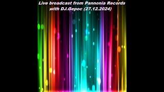 Live broadcast from Pannonia Records with DJ Gepoc (27.12.2024)