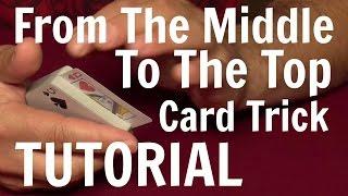 From the Middle to the Top Tutorial - Card Tricks Revealed