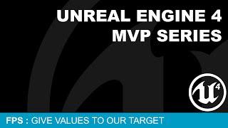 MVP FPS #7 - Give Values To Our Target ( UE4)