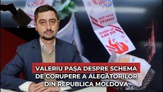 Valeriu Pașa despre schema de corupere a alegătorilor din Republica Moldova