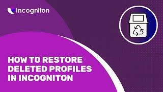 How to restore deleted profiles in Incogniton